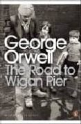 the road to wigan pier-george orwell-9780141185293 the road to wigan pier-george orwell-9780141185293