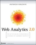 web analytics 2.0: the art of online accountability and science o f customer centricity-kaushik avinash-9780470529393 web analytics 2.0: the art of online accountability and science o f customer centricity-kaushik avinash-9780470529393