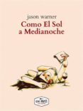 como el sol a medianoche (ebook)-jason warner-9781507165393 como el sol a medianoche (ebook)-jason warner-9781507165393