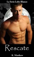 rescate (libro 10 de la serie lobo blanco) (ebook)-k. matthew-9781507194393 rescate (libro 10 de la serie lobo blanco) (ebook)-k. matthew-9781507194393