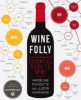 wine folly: the essential guide to wine-madeline puckette-justin hammack-9781592408993 wine folly: the essential guide to wine-madeline puckette-justin hammack-9781592408993