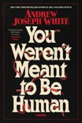 YOU WEREN'T MEANT TO BE HUMAN