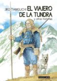 el viajero de la tundra - nueva edición-jiro taniguchi-9781910856093 el viajero de la tundra - nueva edición-jiro taniguchi-9781910856093