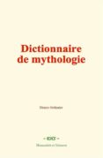 Gratis libros electrónicos fáciles de descargar DICTIONNAIRE DE MYTHOLOGIE