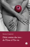 DÉSIR CONTRE DES IRES : DE L'EROS À L'EN VIE