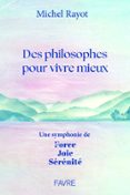 DES PHILOSOPHES POUR VIVRE MIEUX - UNE SYMPHONIE DE FORCE, JOIE, SÉRÉNITÉ