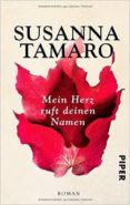 mein herz ruft deinen namen-susanna tamaro-9783492304993 mein herz ruft deinen namen-susanna tamaro-9783492304993