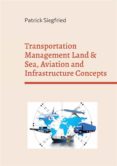 Descargas gratuitas de libros de texto en línea TRANSPORTATION MANAGEMENT LAND & SEA, AVIATION AND INFRASTRUCTURE CONCEPTS