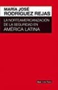 la norteamericanizacion de la seguridad en america latina-maria jose rodriguez rejas-9786079564193 la norteamericanizacion de la seguridad en america latina-maria jose rodriguez rejas-9786079564193