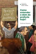 COMO ENTENDER O DOM DA PROFECIA HOJE? | COLEÇÃO TEOLOGIA PARA TODOS  (edición en portugués)