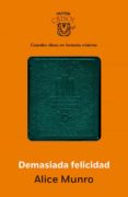 demasiada felicidad (crisolin 2014)-alice munro-9788403014893 demasiada felicidad (crisolin 2014)-alice munro-9788403014893