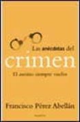 las anecdotas del crimen: el asesino siempre vuelve-francisco perez abellan-9788408030393 las anecdotas del crimen: el asesino siempre vuelve-francisco perez abellan-9788408030393
