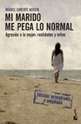 mi marido me pega lo normal. agresion a la mujer: realidades y mi tos (edicion actualizada y ampliada)-miguel lorente acosta-9788408085393 mi marido me pega lo normal. agresion a la mujer: realidades y mi tos (edicion actualizada y ampliada)-miguel lorente acosta-9788408085393