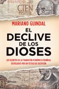 el declive de los dioses: los secretos del poder del dinero en es paña (1973-2011)-mariano guindal-9788408104193 el declive de los dioses: los secretos del poder del dinero en es paña (1973-2011)-mariano guindal-9788408104193
