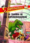 superheroes 5: la trampa de los superdinosaurios-geronimo stilton-9788408107293 superheroes 5: la trampa de los superdinosaurios-geronimo stilton-9788408107293
