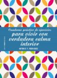 cuaderno práctico de ejercicios para vivir con verdadera calma interior (ebook)-antonio f. rodriguez-9788408200093 cuaderno práctico de ejercicios para vivir con verdadera calma interior (ebook)-antonio f. rodriguez-9788408200093