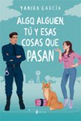 Descargar libros gratis ipod touch ALGO, ALGUIEN, TÚ Y ESAS COSAS QUE PASAN
				EBOOK 9788408285793  (Literatura española)