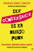 Epub libre SER CONSERVADOR ES EL NUEVO PUNK ePub in Spanish de RODRIGO GOMEZ LORENTE 9788413846293
