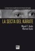 la secta del karate-miguel f. ayala-marisol ayala-9788415148593 la secta del karate-miguel f. ayala-marisol ayala-9788415148593