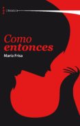 como entonces-maria frisa-9788415274193 como entonces-maria frisa-9788415274193