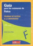guía para los examenes de fisica: pruebas de acceso a la universi dad-antonio guirao piñera-9788415463993 guía para los examenes de fisica: pruebas de acceso a la universi dad-antonio guirao piñera-9788415463993