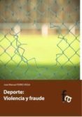 deporte, violencia y fraude-jose manuel ferro veiga-9788415624493 deporte, violencia y fraude-jose manuel ferro veiga-9788415624493