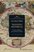 travesias historicas: viajeros andaluces que contaron el mundo-eva diaz perez-9788415673293 travesias historicas: viajeros andaluces que contaron el mundo-eva diaz perez-9788415673293