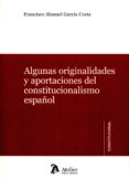algunas originalidades y aportaciónes del constitucionalismo español-francisco manuel garcia costa-9788415690993 algunas originalidades y aportaciónes del constitucionalismo español-francisco manuel garcia costa-9788415690993