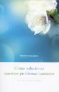 como solucionar nuestros problemas humanos: las cuatro nobles ver dades-gueshe kelsang gyatso-9788415849193 como solucionar nuestros problemas humanos: las cuatro nobles ver dades-gueshe kelsang gyatso-9788415849193