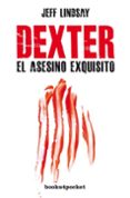 dexter, el asesino exquisito-jeff lindsay-9788415870593 dexter, el asesino exquisito-jeff lindsay-9788415870593