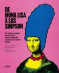 (pe) de mona lisa a los simpson: por que las grandes obras de arte se han convertido en iconos de nuestro tiempo-francesca bonazzoli-9788415888093 (pe) de mona lisa a los simpson: por que las grandes obras de arte se han convertido en iconos de nuestro tiempo-francesca bonazzoli-9788415888093