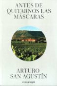 antes de quitarnos las mascaras-arturo san agustin-9788416605293 antes de quitarnos las mascaras-arturo san agustin-9788416605293