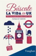 búscate la vida en uk-ignacio vanini-9788416667093 búscate la vida en uk-ignacio vanini-9788416667093