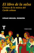 el libro de la salsa: cronica de la musica del caribe urbano-cesar miguel rondon-9788416714193 el libro de la salsa: cronica de la musica del caribe urbano-cesar miguel rondon-9788416714193