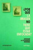entender la fotografia moderna: ¿por que la imagen no tiene que estar enfocada?-jackie higgins-9788416851393 entender la fotografia moderna: ¿por que la imagen no tiene que estar enfocada?-jackie higgins-9788416851393