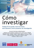 como investigar: trabajo fin de grado, tesis de master, tesis doctoral y otros proyectos de investigacion-9788416904693 como investigar: trabajo fin de grado, tesis de master, tesis doctoral y otros proyectos de investigacion-9788416904693
