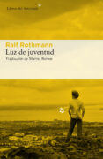 luz de juventud-ralf rothmann-9788417007393 luz de juventud-ralf rothmann-9788417007393