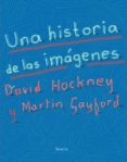 una historia de las imágenes-david hockney-martin gayford-9788417151393 una historia de las imágenes-david hockney-martin gayford-9788417151393