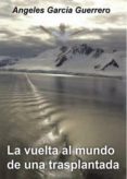 la vuelta al mundo de una trasplantada (ebook)-9788417715793 la vuelta al mundo de una trasplantada (ebook)-9788417715793