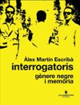Libros gratis en línea sin descarga INTERROGATORIS: GÈNERE NEGRE I MEMÒRIA
				EBOOK (edición en catalán) 9788419627322 ePub DJVU MOBI de ALEX MARTIN