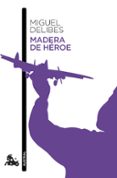 madera de héroe-miguel delibes-9788423345793 madera de héroe-miguel delibes-9788423345793