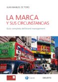 la marca y sus circunstancias: guia completa del brand management-juan manuel de toro-9788423427093 la marca y sus circunstancias: guia completa del brand management-juan manuel de toro-9788423427093