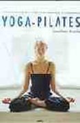 yoga-pilates: una combinacion unica para alcanzar el equilibrio-jonathan monks-9788425339493 yoga-pilates: una combinacion unica para alcanzar el equilibrio-jonathan monks-9788425339493