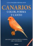 canarios, color, forma y canto: una guia completa para su cuidado , cria y exposicion-g.b.r. walker-dennis avon-9788428211093 canarios, color, forma y canto: una guia completa para su cuidado , cria y exposicion-g.b.r. walker-dennis avon-9788428211093