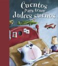 cuentos para tener dulces sueños-9788428541893 cuentos para tener dulces sueños-9788428541893
