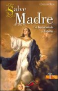 salve madre: la inmaculada y españa-carlos ros-9788428543293 salve madre: la inmaculada y españa-carlos ros-9788428543293