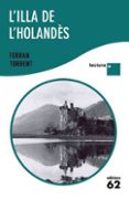 l illa de l holandes (lletra plus)-ferran torrent-9788429766493 l illa de l holandes (lletra plus)-ferran torrent-9788429766493