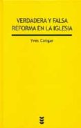 verdadera y falsa reforma en la iglesia-yves congar-9788430118793 verdadera y falsa reforma en la iglesia-yves congar-9788430118793