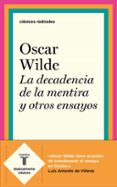 la decadencia de la mentira y otros ensayos-oscar wilde-9788430619993 la decadencia de la mentira y otros ensayos-oscar wilde-9788430619993