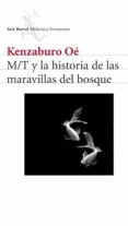 m/t y la historia de las maravillas del bosque-kenzaburo oe-9788432228193 m/t y la historia de las maravillas del bosque-kenzaburo oe-9788432228193